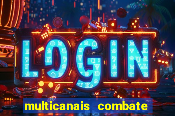 multicanais combate ao vivo